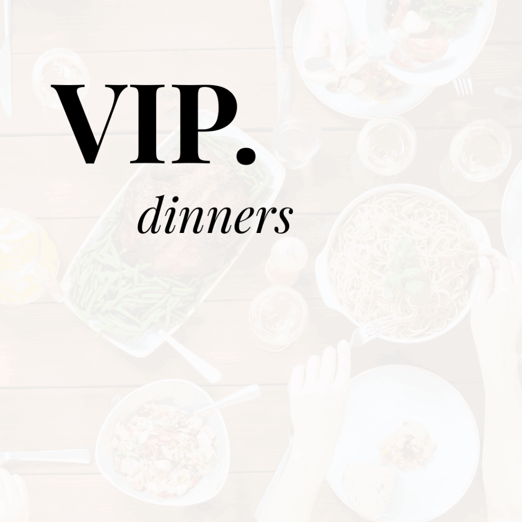 VIP dinners